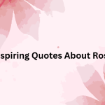 Inspiring Quotes About Rose